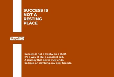 Success Is Not A Resting Place